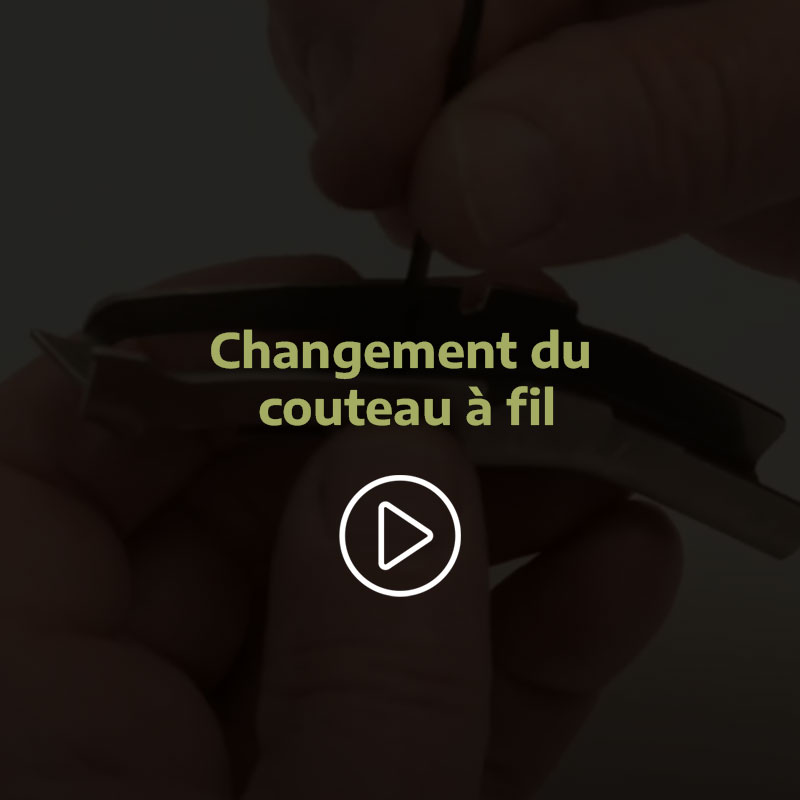 Changement du couteau à fil Changement du couteau à fil