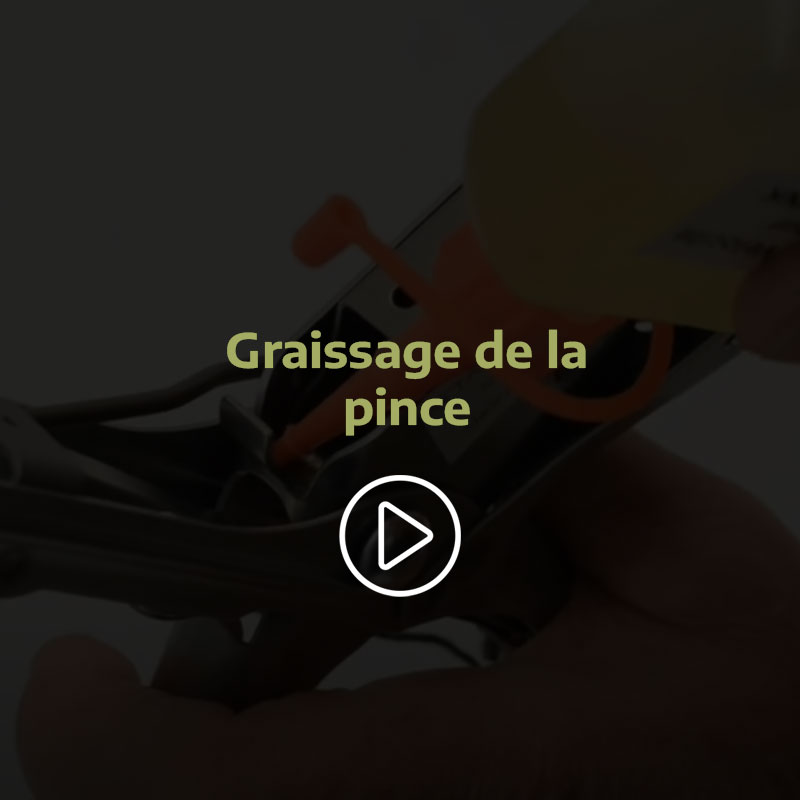 Graissage de la pince Graissage de la pince